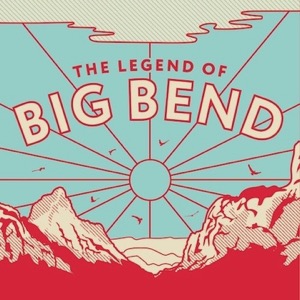 The Legend of Big Bend